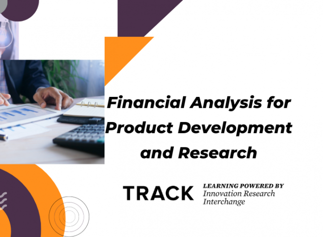 TRACK Workshop: Financial Analysis for Product Development and Research
