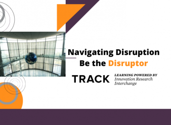 TRACK Workshop: Navigating Disruption: Be the Disruptor